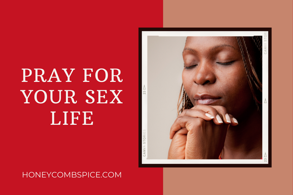 Pray For Your Sex Life Honeycomb And Spice